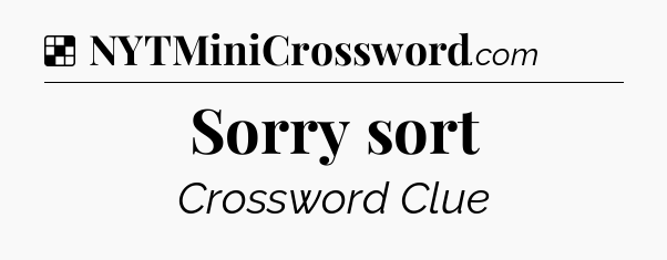 Solution: Sorry sort - NYT Crossword