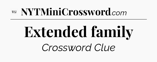 Extended family - WSJ Crossword