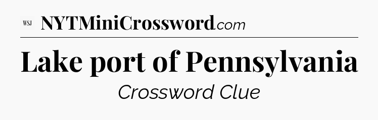 Lake port of Pennsylvania - WSJ Crossword