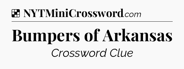 Solution: Bumpers of Arkansas - NYT Crossword