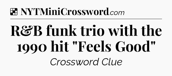 Solution: R&B funk trio with the 1990 hit 