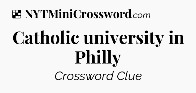 Solution: Catholic university in Philly - NYT Crossword