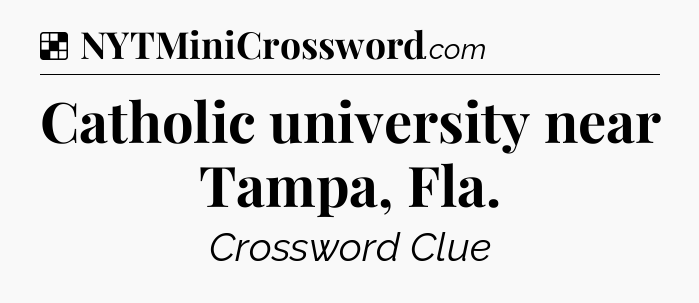 Solution: Catholic university near Tampa, Fla - NYT Crossword