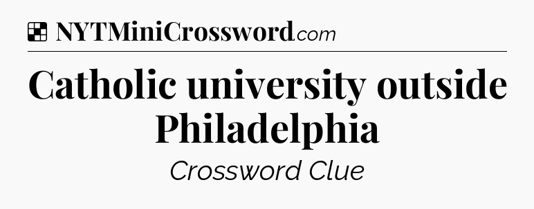 Solution: Catholic university outside Philadelphia - NYT Crossword