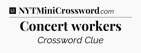 Concert workers - LA Times Crossword