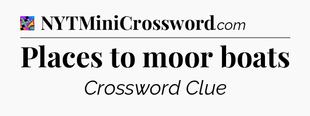 Places to moor boats Crossword Clue