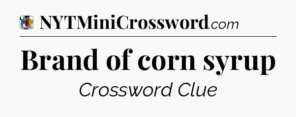 Brand of corn syrup Crossword Clue