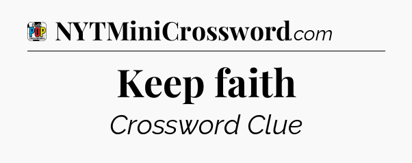 Keep faith Crossword Clue