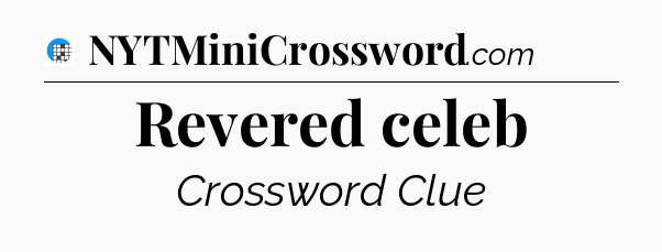 Revered celeb Crossword Clue