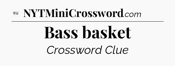 Bass basket - WSJ Crossword