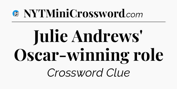 Julie Andrews' Oscar-winning role Crossword Clue