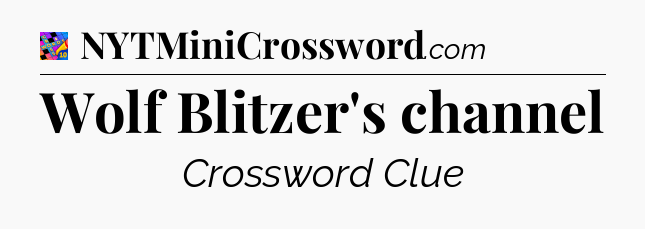 Wolf Blitzer's channel Crossword Clue