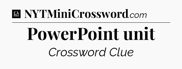PowerPoint unit - LA Times Crossword