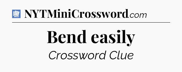 Bend easily Puzzle Page Crossword Clue