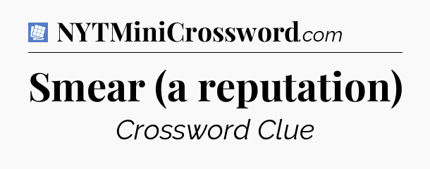 Smear (a reputation) Puzzle Page Crossword Clue