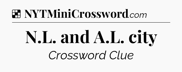 Solution: N.L. and A.L. city - NYT Crossword