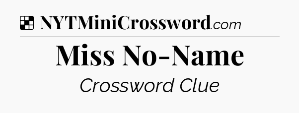 Solution: Miss No-Name - NYT Crossword