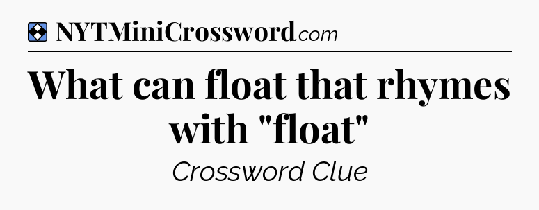 Solution: What can float that rhymes with 