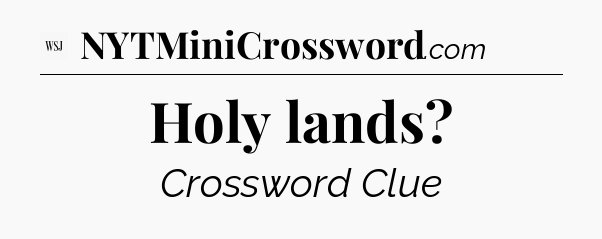 Holy lands - WSJ Crossword