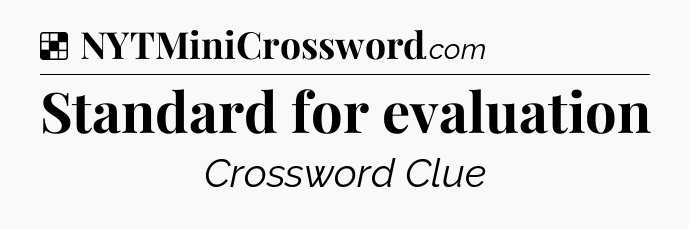 Solution: Standard for evaluation - NYT Crossword