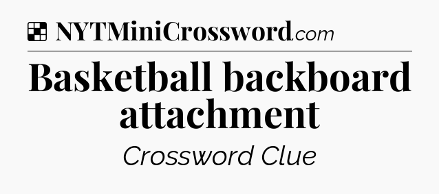 Solution: Basketball backboard attachment - NYT Crossword