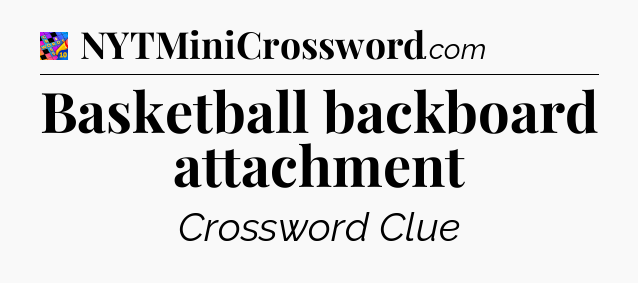 Basketball backboard attachment Crossword Clue