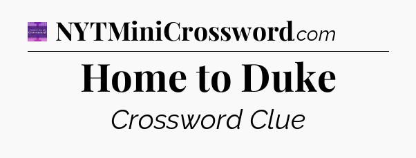 Home to Duke - Thomas Joseph Crossword