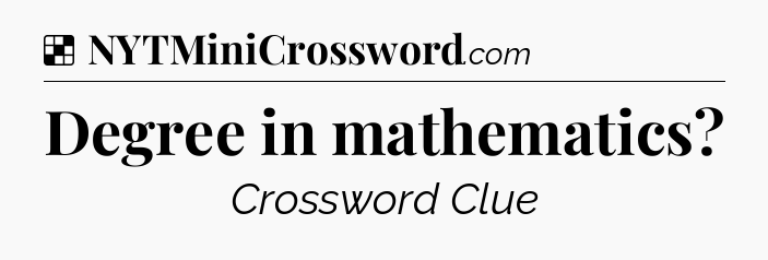 Solution: Degree in mathematics - NYT Crossword