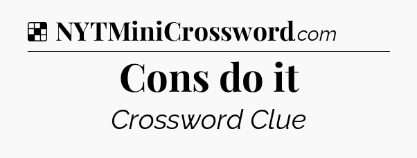 Solution: Cons do it - NYT Crossword