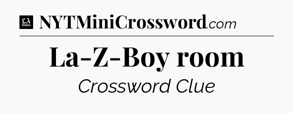 La-Z-Boy room - LA Times Crossword