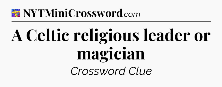 A Celtic religious leader or magician Codycross