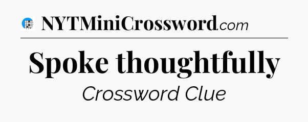 Spoke thoughtfully Crossword Clue