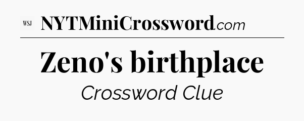Zeno's birthplace - WSJ Crossword
