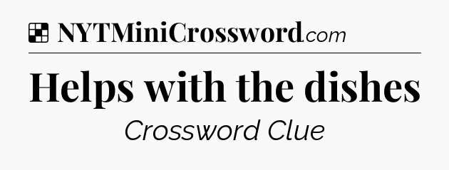 Solution: Helps with the dishes - NYT Crossword