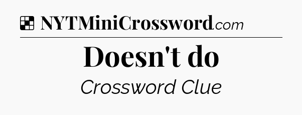 Solution: Doesn't do - NYT Crossword