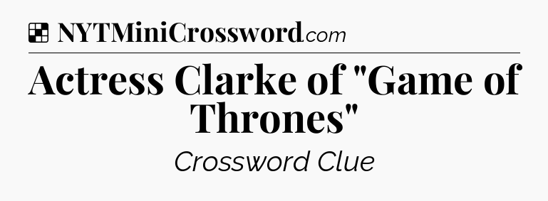 Solution: Actress Clarke of 