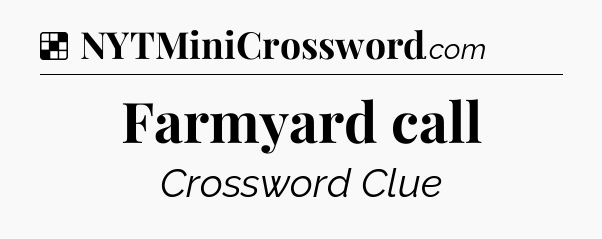 Solution: Farmyard call - NYT Crossword
