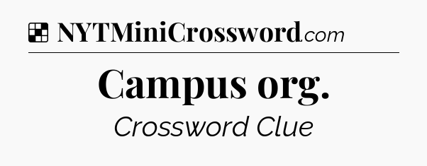 Solution: Campus org - NYT Crossword