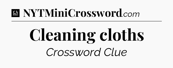 Cleaning cloths - LA Times Crossword
