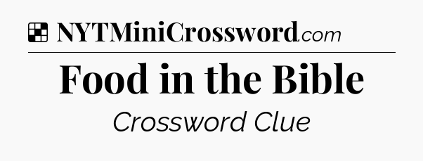 Solution: Food in the Bible - NYT Crossword