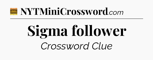 Sigma follower - Eugene Sheffer Crossword