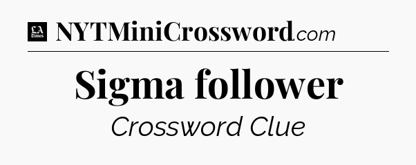 Sigma follower - LA Times Crossword