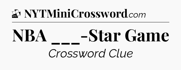 NBA ___-Star Game - Daily Themed Classic Crossword