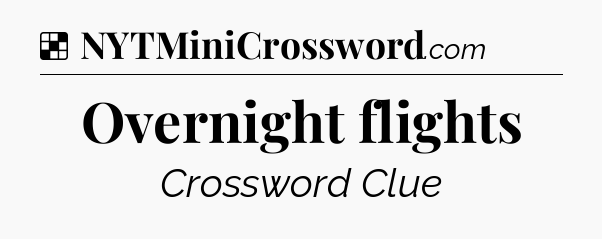 Solution: Overnight flights - NYT Crossword