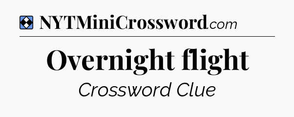 Solution: Overnight flight - NYT Mini Crossword