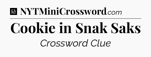 Cookie in Snak Saks - LA Times Crossword