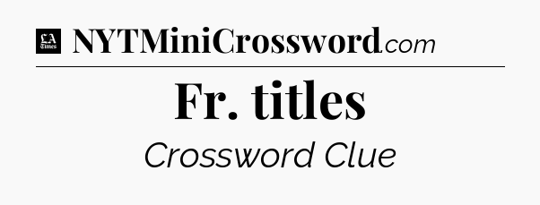 Fr. titles - LA Times Crossword