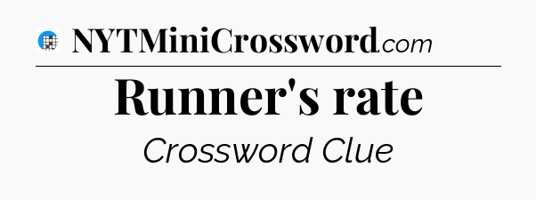 Runner's rate Crossword Clue