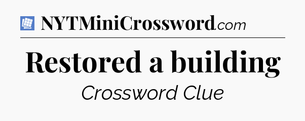 Restored a building Puzzle Page Crossword Clue