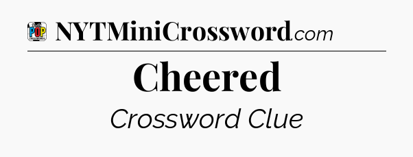 Cheered Crossword Clue